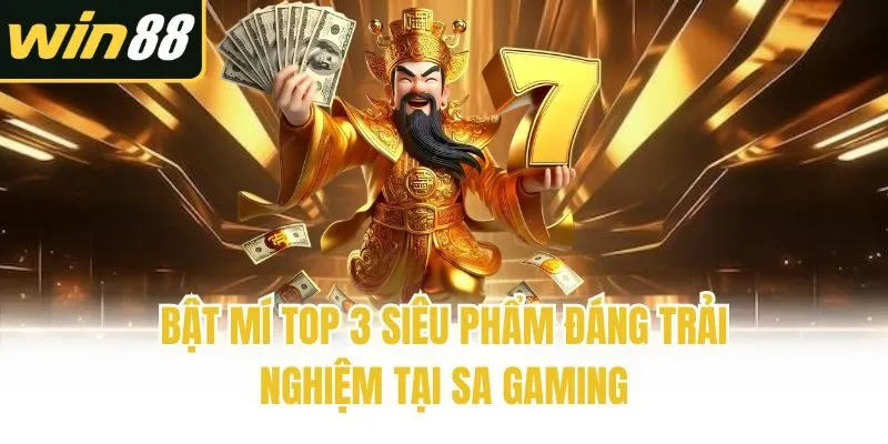 Bật mí top 3 siêu phẩm đáng trải nghiệm tại SA Gaming