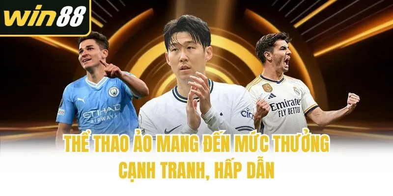 Thể thao ảo mang đến mức thưởng cạnh tranh, hấp dẫn