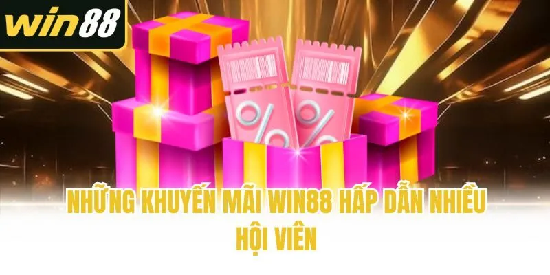 Những khuyến mãi Win88 hấp dẫn nhiều hội viên