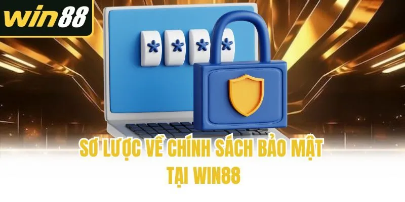 Sơ lược về chính sách bảo mật tại Win88