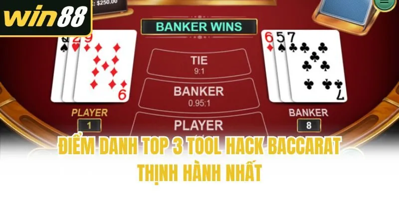 Điểm danh top 3 tool hack Baccarat thịnh hành nhất