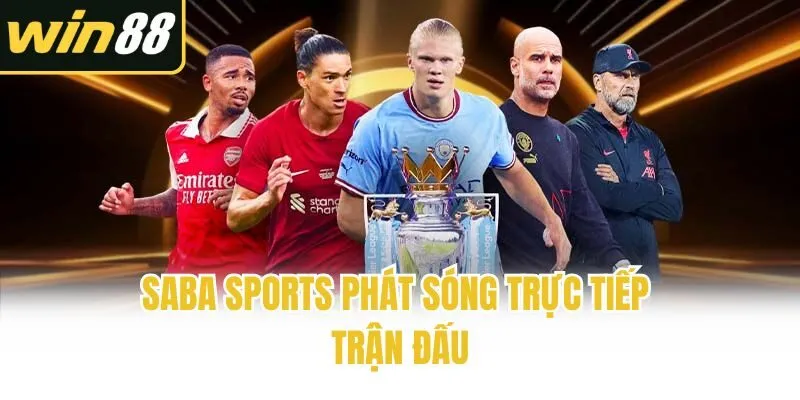 Saba Sports phát sóng trực tiếp trận đấu
